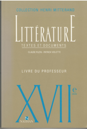 Henri Mitterand Litterature Textes et documents XVIIe siecle Livre du professeur