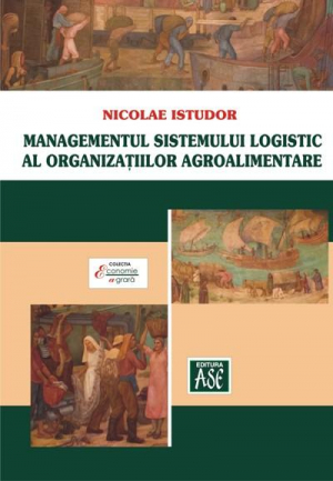 Managementul sistemului logistic al organizatiilor agroalimentare