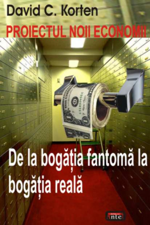 Proiectul noii economii. De la bogatia fantoma la bogatia reala