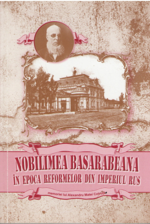 Nobilimea basarabeana in epoca reformelor din Imperiul Rus Materialele simpozionului national dedicat memoriei lui Alexandru Matei Cotruta
