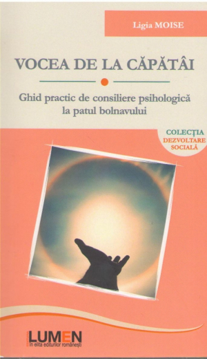 Vocea de la capatai  Ghid practic de consiliere psihologica la patul bolnavului