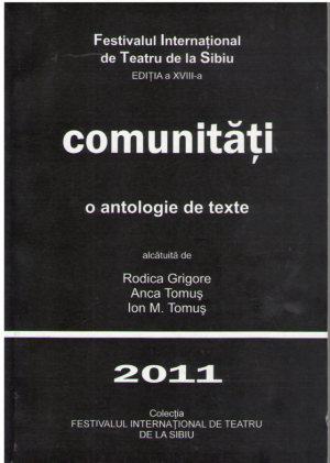 Festivalul Internaţional de Teatru de la Sibiu, 2011 – comunitati o antologie de texte
