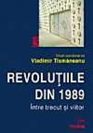 Revolutiile din 1989. Intre trecut si viitor