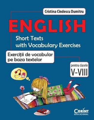 English - Exercitii de vocabular pe baza textelor. Clasele a V-a, a VIII-a