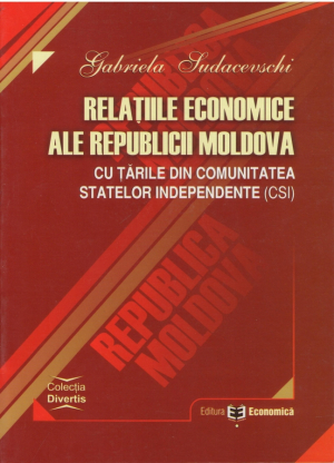 Relatiile economice ale Republicii Moldova cu tarile din comunitatea statelor independente (CSI)