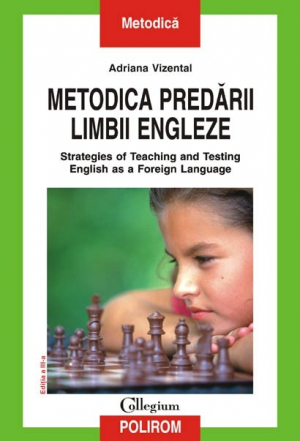 Metodica predarii limbii engleze Strategies of Teaching and Testing English as a Foreign Language