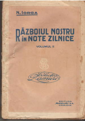 Razboiul nostru in note zilnice 1916-1917 Volumul II