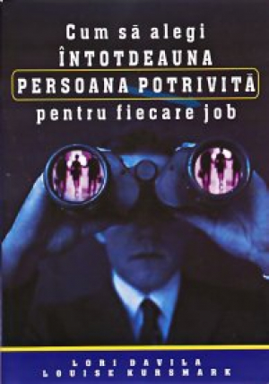 Cum sa alegi intotdeauna persoana potrivita pentru fiecare job