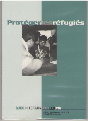Proteger les refugies  Guide de terrain pour les ONG