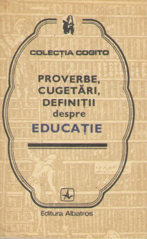 Proverbe, cugetari, definitii despre educatie
