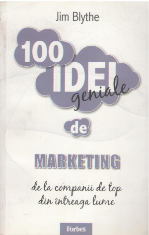 100 idei geniale de marketing de la companii de top din intreaga lume
