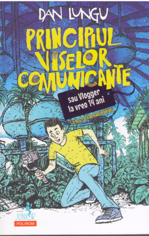 principiul viselor comunicante sau vlogger la vreo 14 ani