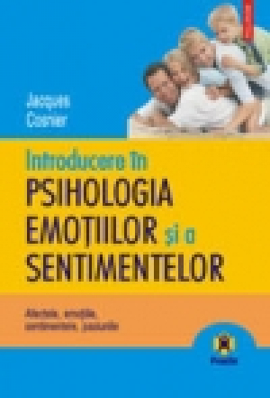 Introducere în psihologia emoţiilor şi a sentimentelor. Afectele, emoţiile, sentimentele pasiunile