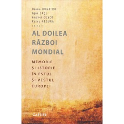 Al doilea razboi mondial  Memorie si Istorie in Estul si Vestul Europei