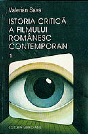 Istoria critica a filmului romanesc contemporan 1 cu o Retrospectivă de la începuturi. Obsedantul deceniu