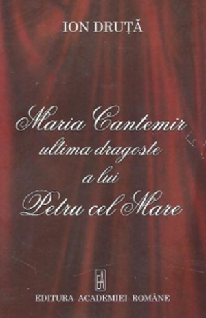 Maria Cantemir ultima dragoste a lui Petru cel Mare
