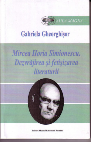 Mircea Horia Simionescu. Dezvrăjirea şi fetişizarea literaturii