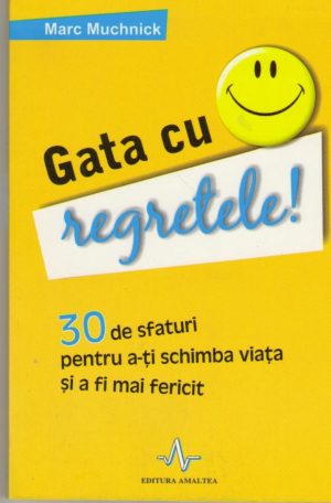 Gata cu regretele !
