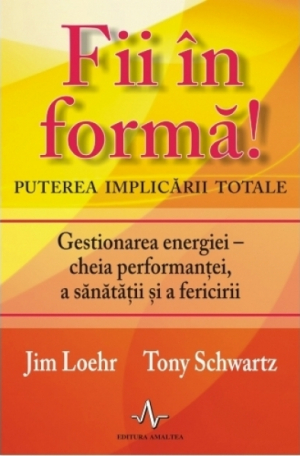 Fii in forma! Puterea implicarii totale