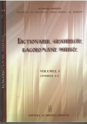 Dictionarul graiurilor dacoromane sudice A-C Vol I