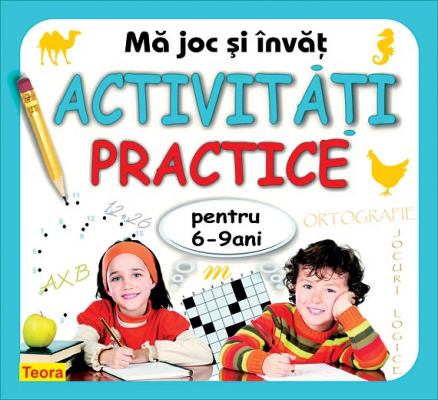 Ma joc si invat - Activitati practice 6-9 ani