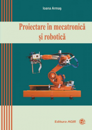 Proiectare in mecatronica si robotica