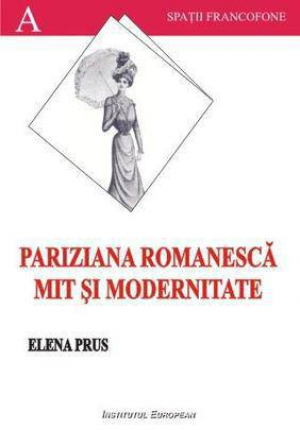 Pariziana romanesca. Mit si modernitate