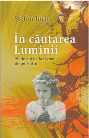 in cautarea luminii 20 ani de la razboiul de pe nistru