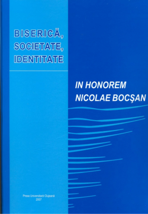 Biserica, societate, identitate In Honorem Nicolae Bocsan