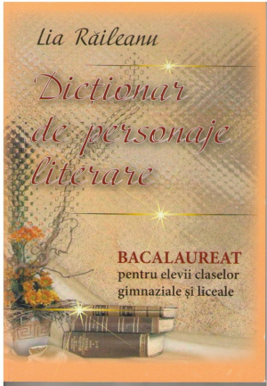 Dictionar de personaje literare pentru elevii claselor gimnaziale si liceale