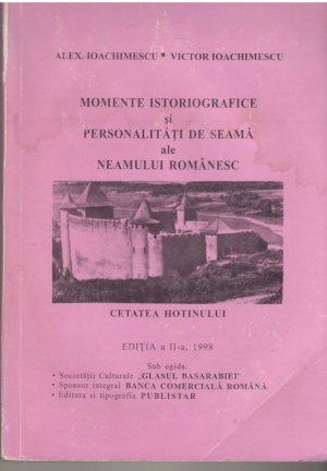 Cetatea Hotinului Momente istoriografice si personalitati de seama ale neamului romanesc