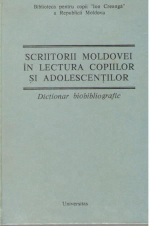 Scriitorii Moldovei in lectura copiilor si adolescentilor dictionar bibliografic