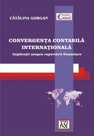 Convergenta contabila internationala. Implicatii asupra raportarii financiare