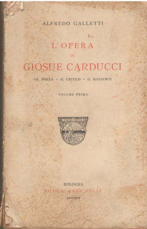 l'opera di Giosue Carducci il poeta il critico il maestro volume primo