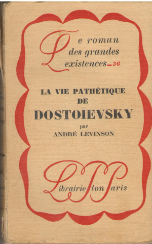 Le roman des grandes existences La vie pethetique de dostoievsky