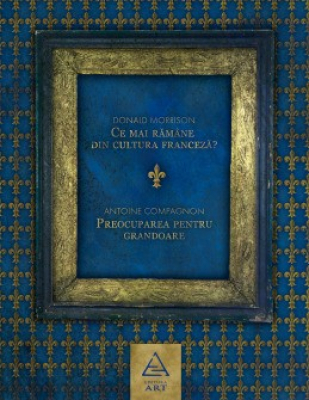 Ce mai rămâne din cultura franceză? Preocuparea pentru grandoare