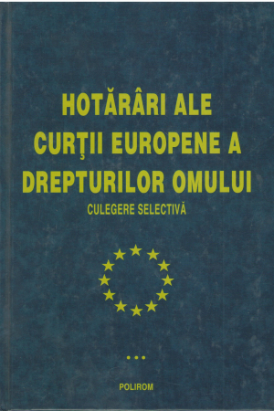 hotarari ale curtii europene a drepturilor omului culegere selectiva volumul III