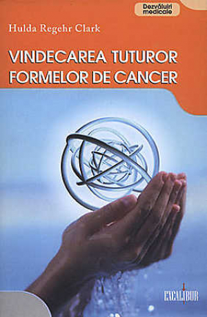 Vindecarea tuturor formelor de cancer