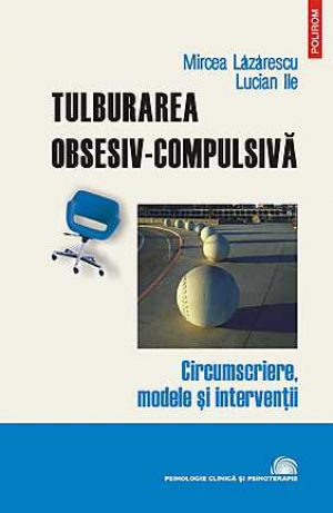 Tulburarea obsesiv-compulsiva. Circumscriere, modele si interventii