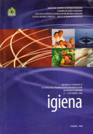 Igiena  Materialele Congresului VI al igienistilor, epidemiologilor si microbiologilor din Republica Moldova 2008  Vol.1