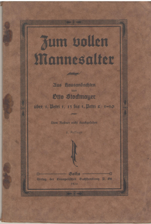 Zum vollen Mannesalter. Aus Hausandachten über 1. Petri 1,13 bis 1. Petri 2,1–10