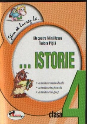 Stiu sa lucrez la istorie, clasa 4