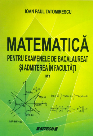 Matematica pentru examenele de bacalaureat si admiterea in facultati M1