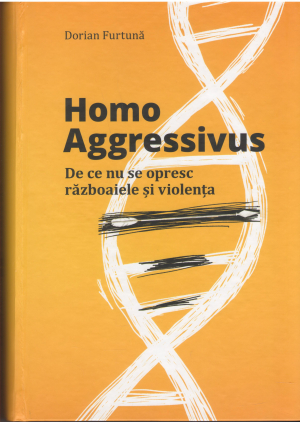 homo aggressivus de ce nu se opresc razboaiele si violenta editia a ii-a revazuta si completata
