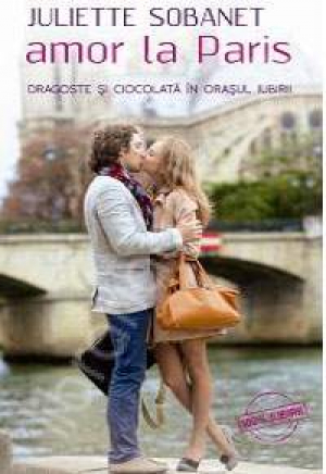 Amor la Paris Dragoste si ciocolata in orasul iubirii