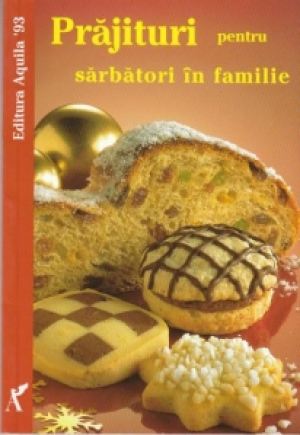 Prajituri pentru sarbatori in familie