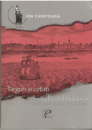 targuri si cetati din sud-estul moldovei