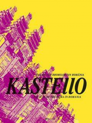 Palate ale Rromilor din Romaniia (Palaces of the Roma in Romania) Kastello