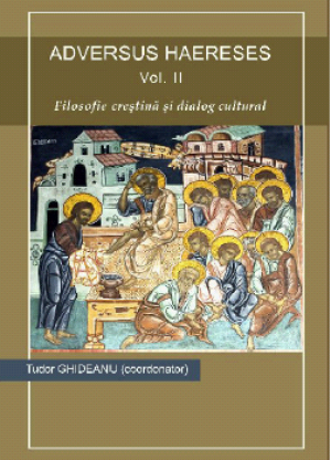 Adversus Heresis . Filosofie Creştină şi dialog cultural - Volumul 2