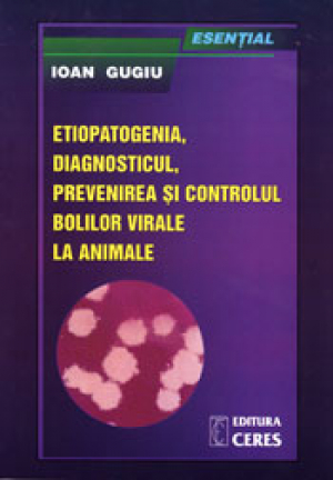 Esential - Etiopatogenia,diagnosticul,prevenirea,si controlul bolilor virale la animale